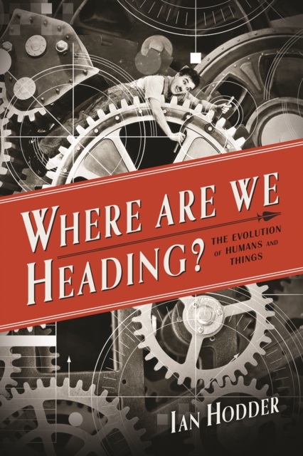 Where Are We Heading? : The Evolution of Humans and Things, EPUB eBook