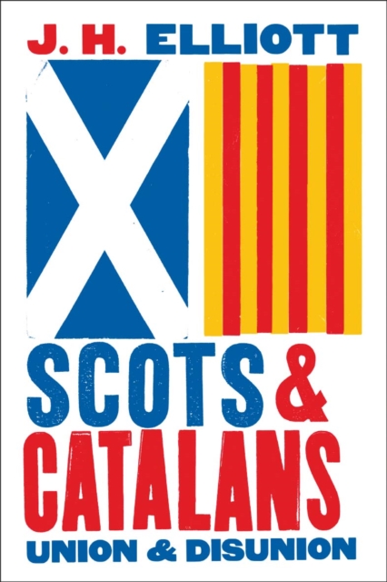 Scots and Catalans : Union and Disunion, EPUB eBook