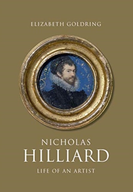 Nicholas Hilliard : Life of an Artist, Hardback Book