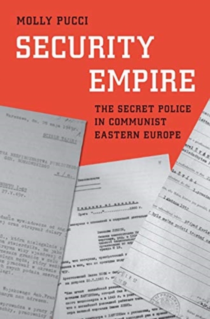 Security Empire : The Secret Police in Communist Eastern Europe, Hardback Book