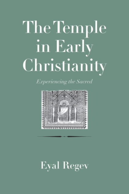 The Temple in Early Christianity : Experiencing the Sacred, EPUB eBook