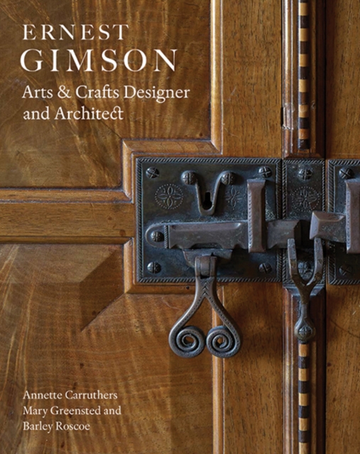 Ernest Gimson : Arts & Crafts Designer and Architect, Hardback Book
