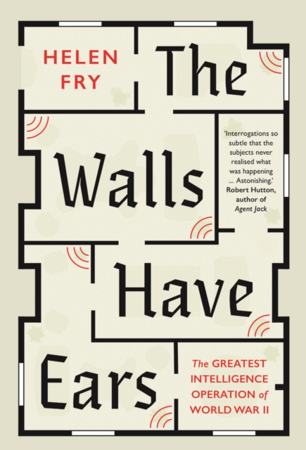 The Walls Have Ears : The Greatest Intelligence Operation of World War II, EPUB eBook
