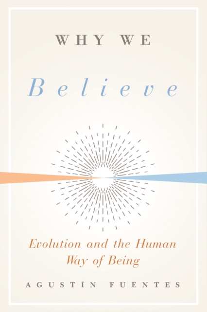 Why We Believe : Evolution and the Human Way of Being, EPUB eBook