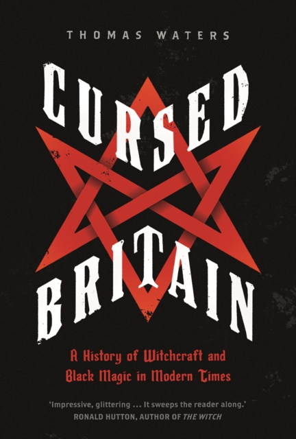 Cursed Britain : A History of Witchcraft and Black Magic in Modern Times, EPUB eBook