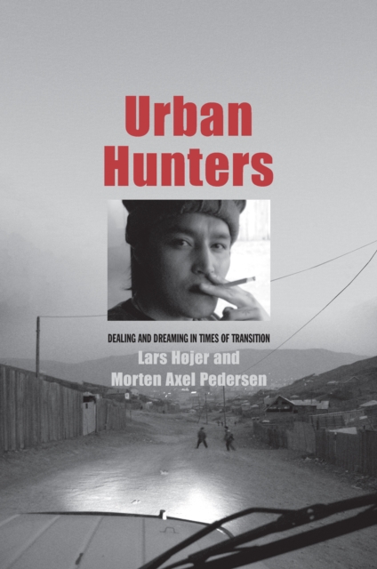 Urban Hunters : Dealing and Dreaming in Times of Transition, EPUB eBook