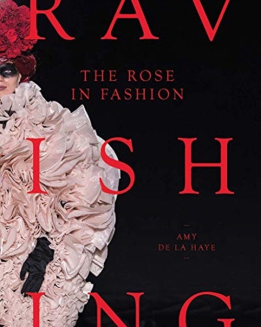 The Rose in Fashion : Ravishing, Hardback Book