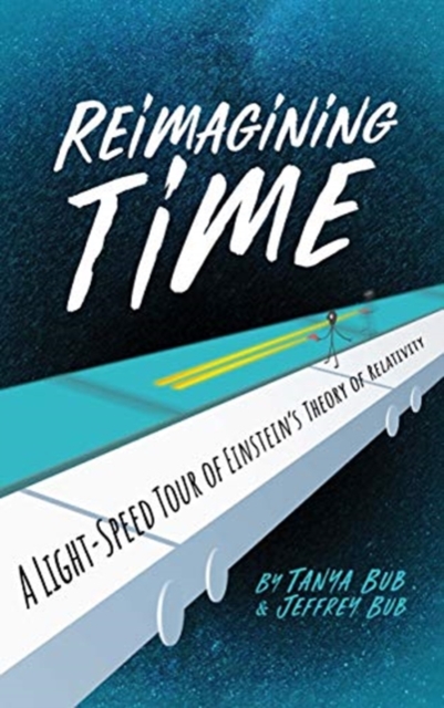 Reimagining Time : A Light-Speed Tour of Einstein's Theory of Relativity, Hardback Book