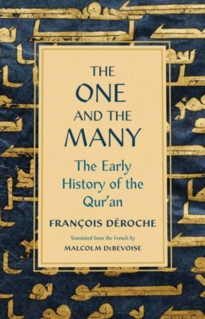 The One and the Many : The Early History of the Qur'an, Hardback Book