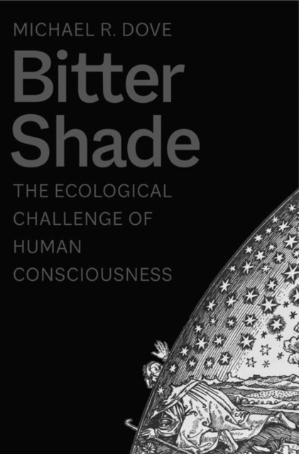 Bitter Shade : The Ecological Challenge of Human Consciousness, Hardback Book