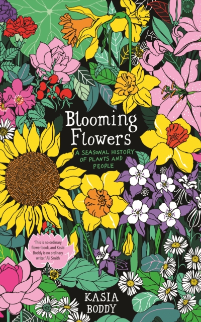 Blooming Flowers : A Seasonal History of Plants and People, EPUB eBook