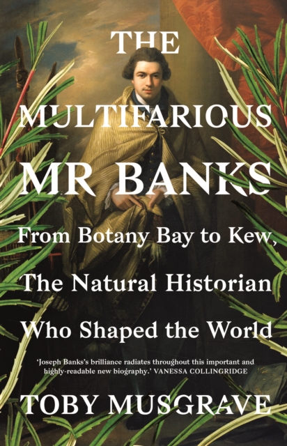 The Multifarious Mr. Banks : From Botany Bay to Kew, The Natural Historian Who Shaped the World, EPUB eBook
