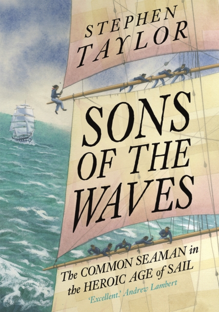 Sons of the Waves : The Common Seaman in the Heroic Age of Sail, EPUB eBook