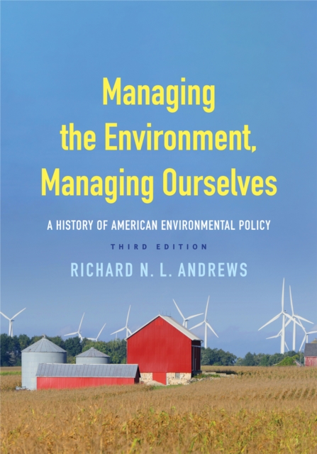 Managing the Environment, Managing Ourselves : A History of American Environmental Policy, EPUB eBook
