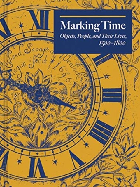 Marking Time : Objects, People, and Their Lives, 1500-1800, Hardback Book