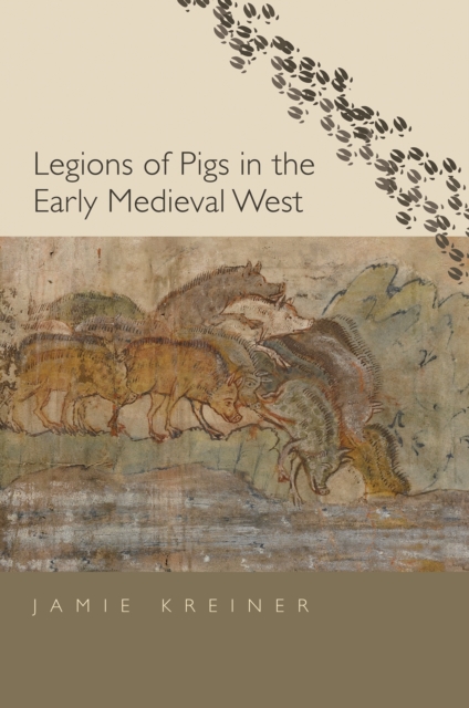 Legions of Pigs in the Early Medieval West, EPUB eBook