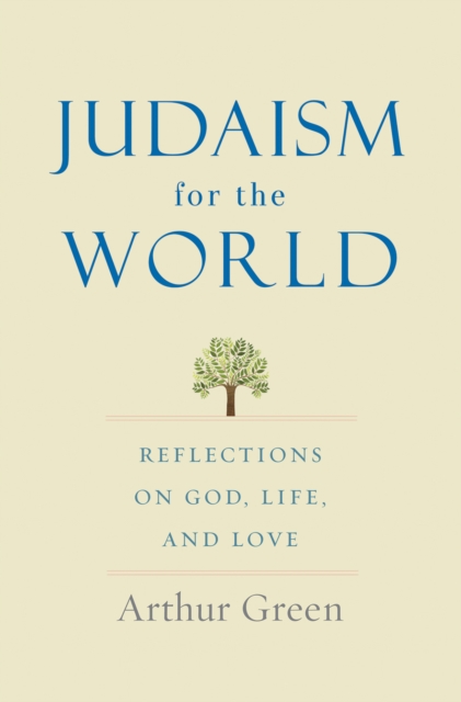 Judaism for the World : Reflections on God, Life, and Love, EPUB eBook