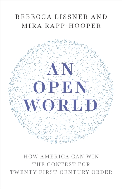 An Open World : How America Can Win the Contest for Twenty-First-Century Order, EPUB eBook