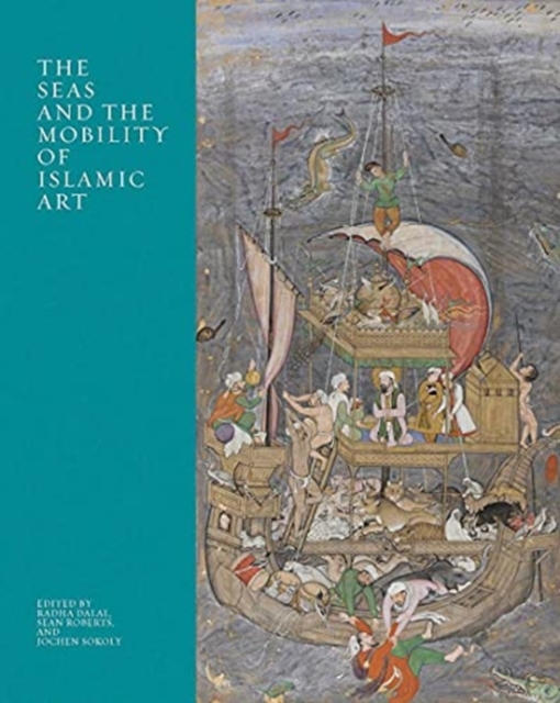 The Seas and the Mobility of Islamic Art, Hardback Book
