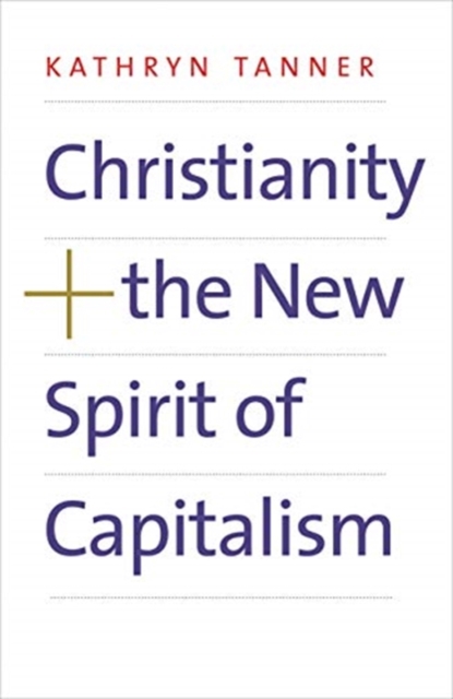 Christianity and the New Spirit of Capitalism, Paperback / softback Book
