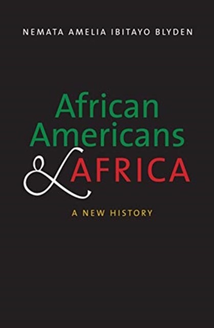 African Americans and Africa : A New History, Paperback / softback Book