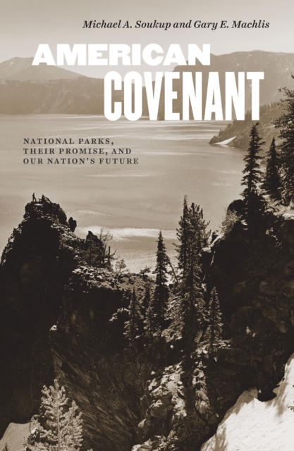 American Covenant : National Parks, Their Promise, and Our Nation's Future, EPUB eBook