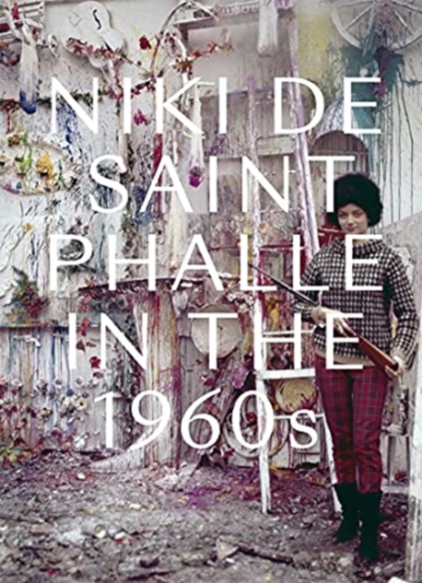 Niki de Saint Phalle in the 1960s, Hardback Book
