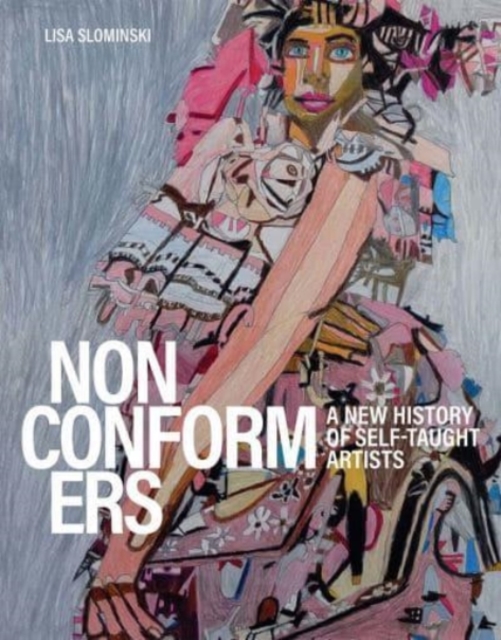 Nonconformers : A New History of Self-Taught Artists, Hardback Book
