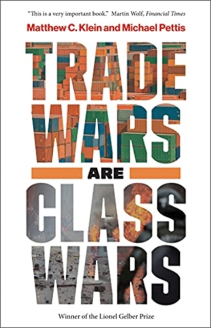 Trade Wars Are Class Wars : How Rising Inequality Distorts the Global Economy and Threatens International Peace, Paperback / softback Book