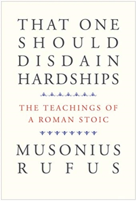 That One Should Disdain Hardships : The Teachings of a Roman Stoic, Paperback / softback Book