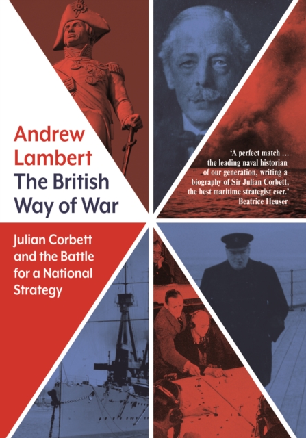 The British Way of War : Julian Corbett and the Battle for a National Strategy, EPUB eBook