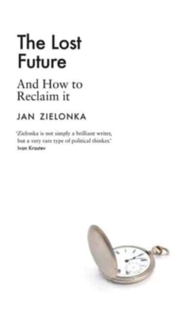 The Lost Future : And How to Reclaim It, Hardback Book