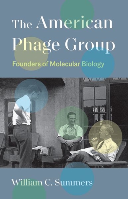 The American Phage Group : Founders of Molecular Biology, Hardback Book