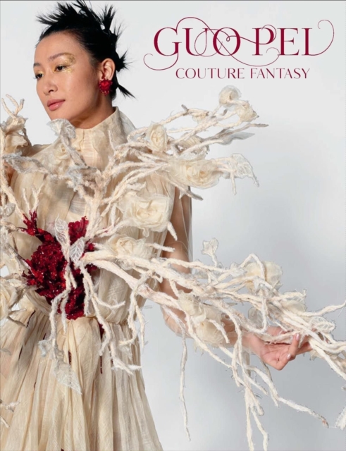Guo Pei : Couture Fantasy, Hardback Book