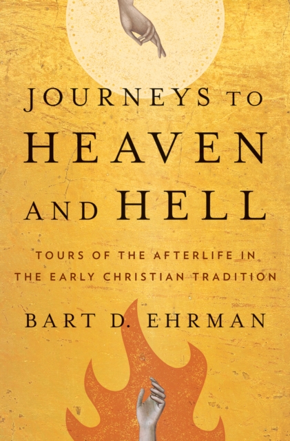 Journeys to Heaven and Hell : Tours of the Afterlife in the Early Christian Tradition, EPUB eBook