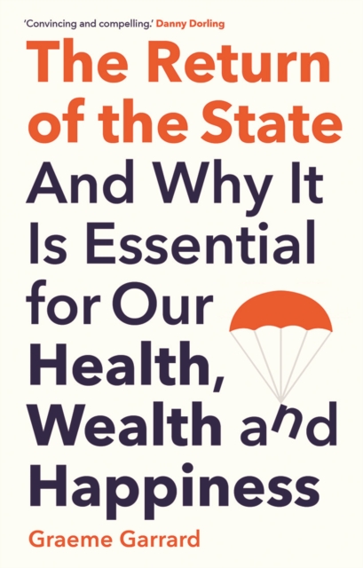 The Return of the State : And Why it is Essential for our Health, Wealth and Happiness, EPUB eBook