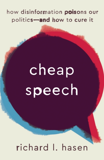 Cheap Speech : How Disinformation Poisons Our Politics-and How to Cure It, EPUB eBook