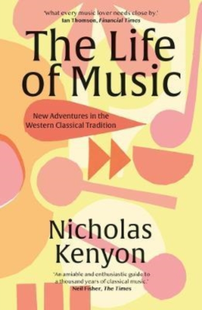 The Life of Music : New Adventures in the Western Classical Tradition, Paperback / softback Book