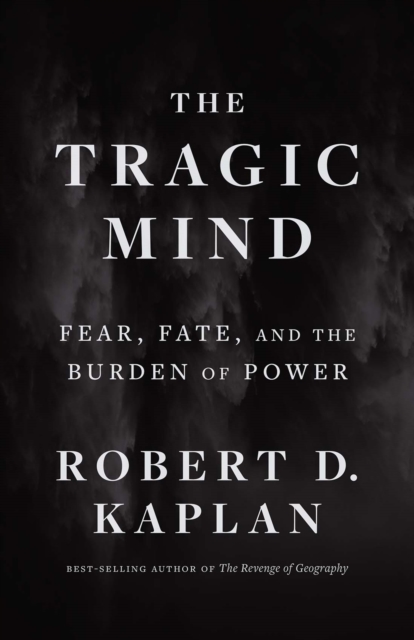 The Tragic Mind : Fear, Fate, and the Burden of Power, EPUB eBook