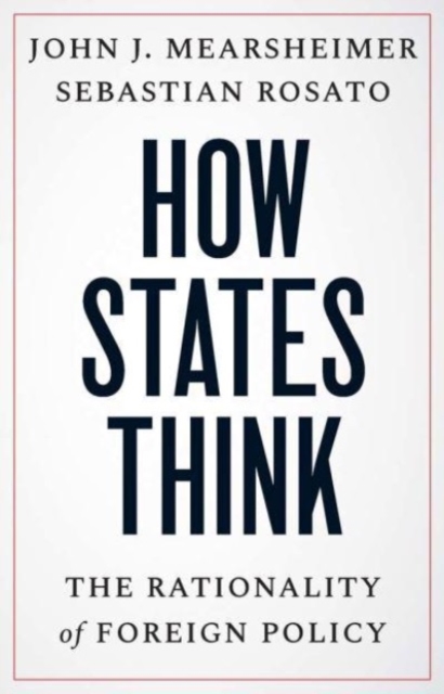 How States Think : The Rationality of Foreign Policy, Hardback Book