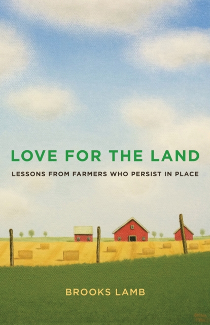 Love for the Land : Lessons from Farmers Who Persist in Place, EPUB eBook
