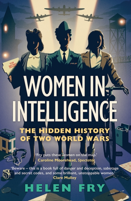 Women in Intelligence : The Hidden History of Two World Wars, EPUB eBook