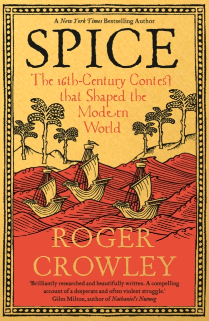 Spice : The 16th-Century Contest that Shaped the Modern World, EPUB eBook