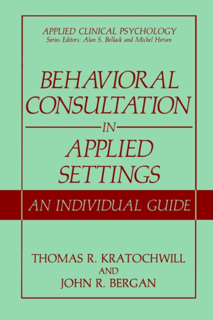 Behavioral Consultation in Applied Settings : An Individual Guide, Paperback / softback Book
