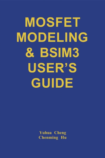 MOSFET Modeling & BSIM3 User's Guide, PDF eBook