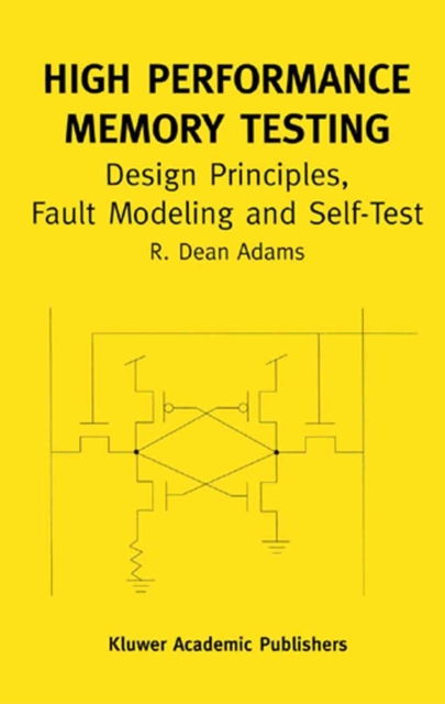 High Performance Memory Testing : Design Principles, Fault Modeling and Self-Test, PDF eBook