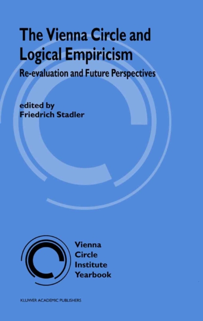 The Vienna Circle and Logical Empiricism : Re-evaluation and Future Perspectives, PDF eBook