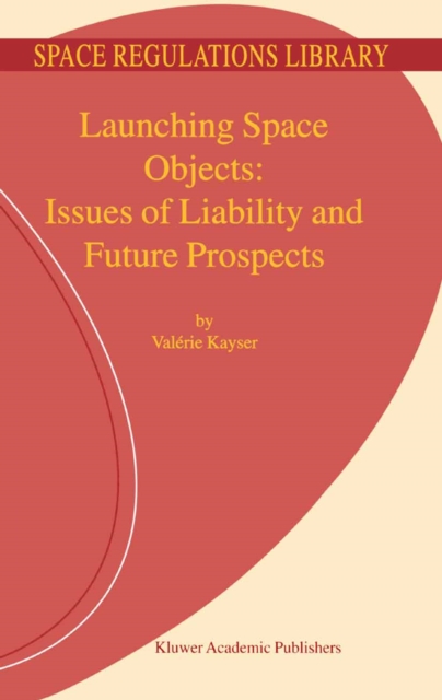 Launching Space Objects: Issues of Liability and Future Prospects, PDF eBook