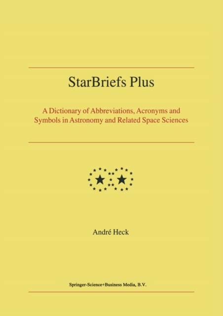 StarBriefs Plus : A Dictionary of Abbreviations, Acronyms and Symbols in Astronomy and Related Space Sciences, PDF eBook