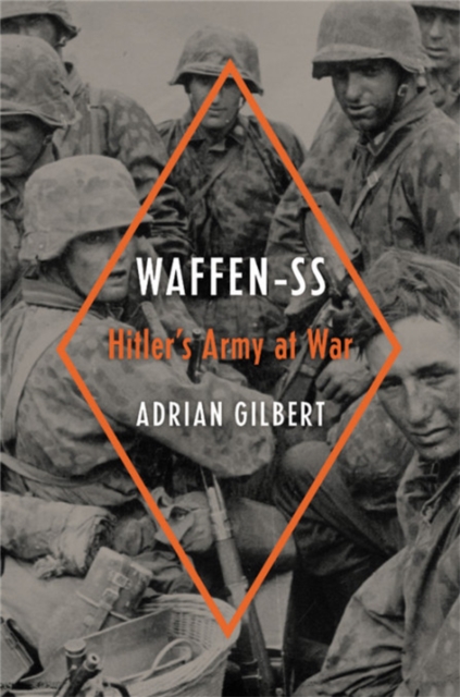 Waffen-SS : Hitler's Army at War, Hardback Book